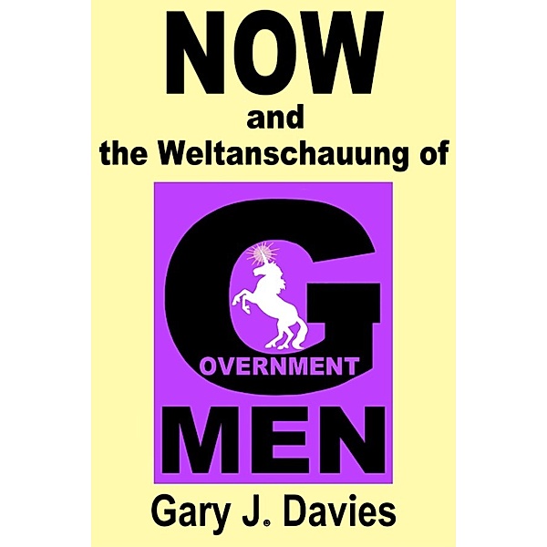 NOW and the Weltanschauung of Government Men, Gary J. Davies
