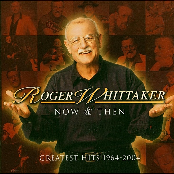 Now And Then: 1964-2004, Roger Whittaker