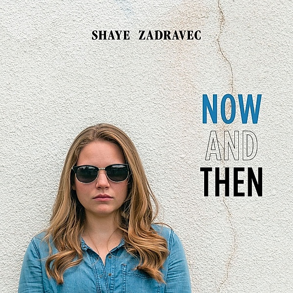 Now And Then, Shaye Zadravec
