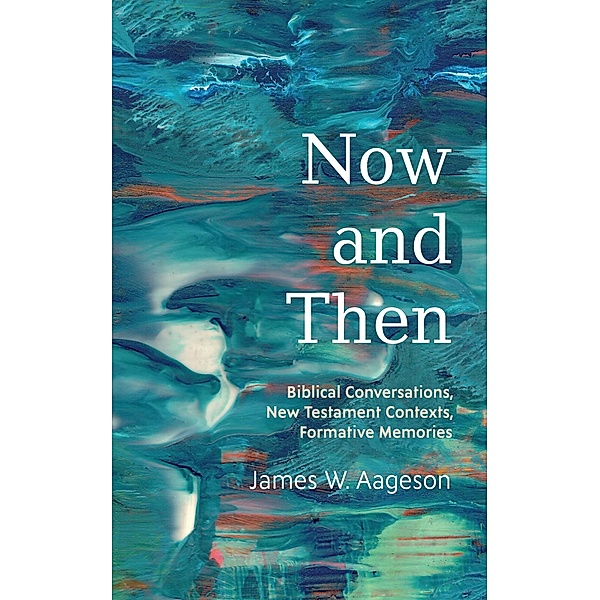 Now and Then, James W. Aageson