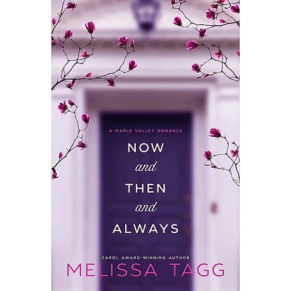 Now and Then and Always (Maple Valley, #1), Melissa Tagg