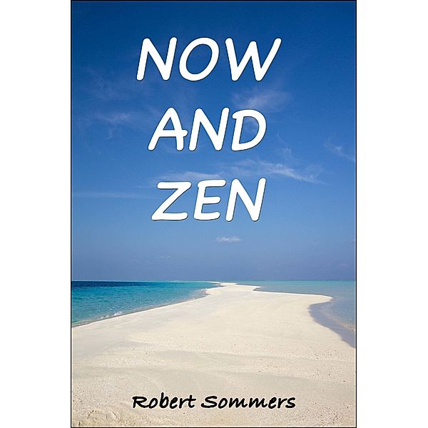 Now And Zen, Robert A. Sommers