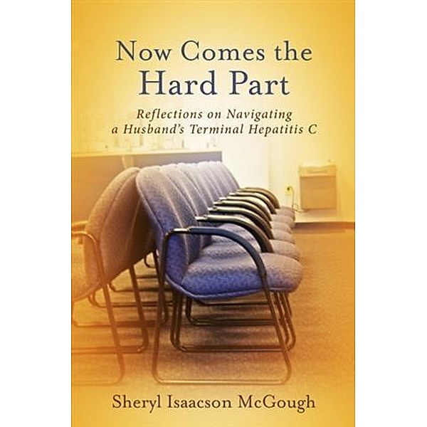 Now Comes the Hard Part, Sheryl Isaacson McGough