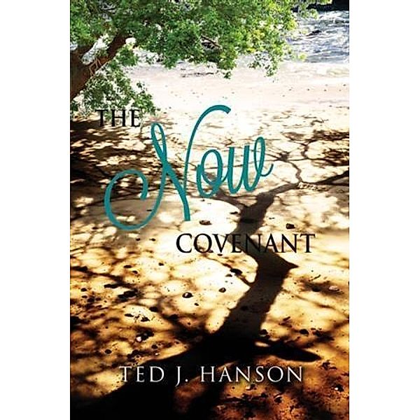 Now Covenant, Ted J Hanson