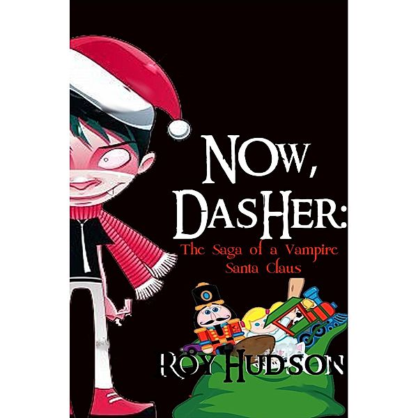 Now, Dasher: The Saga of a Vampire Santa Claus, Roy Hudson