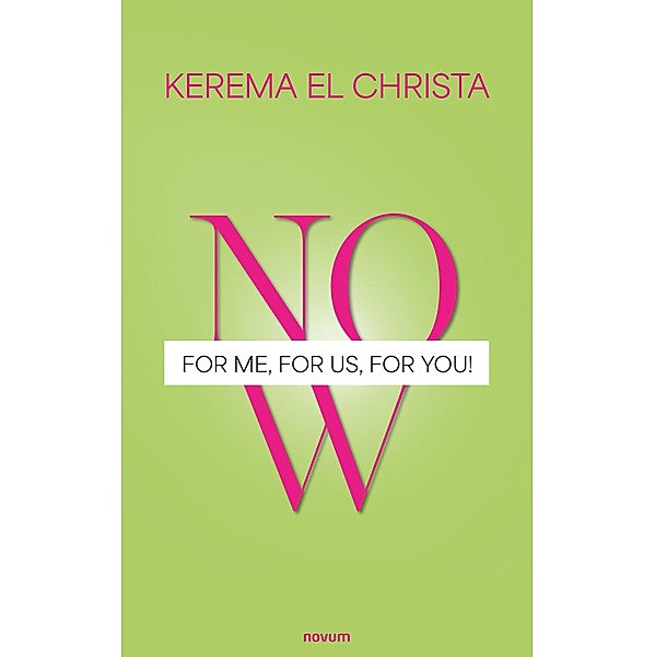 Now - for Me, for Us, for You!, Kerema el Christa