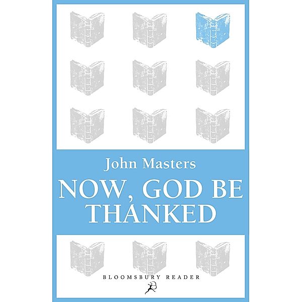 Now, God be Thanked, John Masters