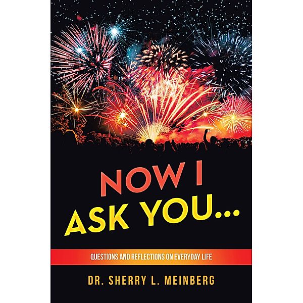 NOW I ASK YOU..., Sherry L. Meinberg