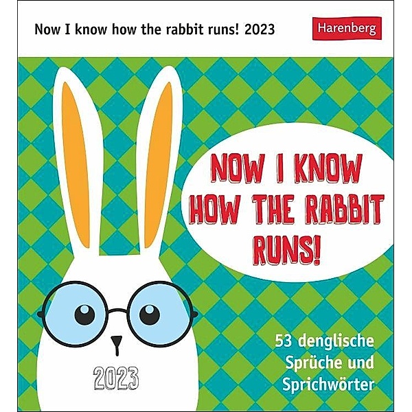 Now I know how the rabbit runs Postkartenkalender. Kleiner Kalender mit lustigen Sprichwörtern in Denglish. Kalender zum