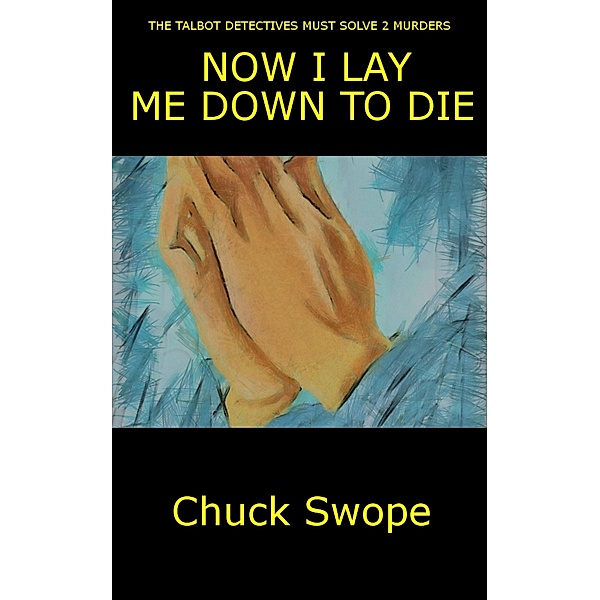 Now I Lay Me Down To Die, Chuck Swope