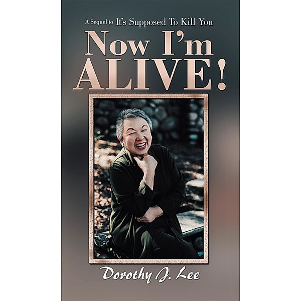 Now I'M Alive!, Dorothy J. Lee