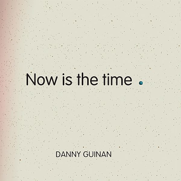 Now Is The Time, Danny Guinan