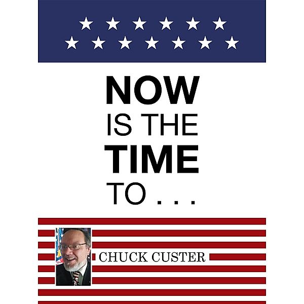 Now Is the Time to . . ., Chuck Custer