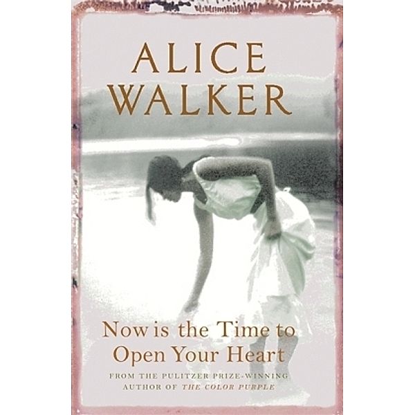 Now Is the Time to Open Your Heart, Alice Walker