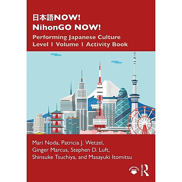 ¿¿¿NOW! NihonGO NOW!, Mari Noda, Patricia J. Wetzel, Ginger Marcus, Stephen D. Luft, Shinsuke Tsuchiya, Masayuki Itomitsu