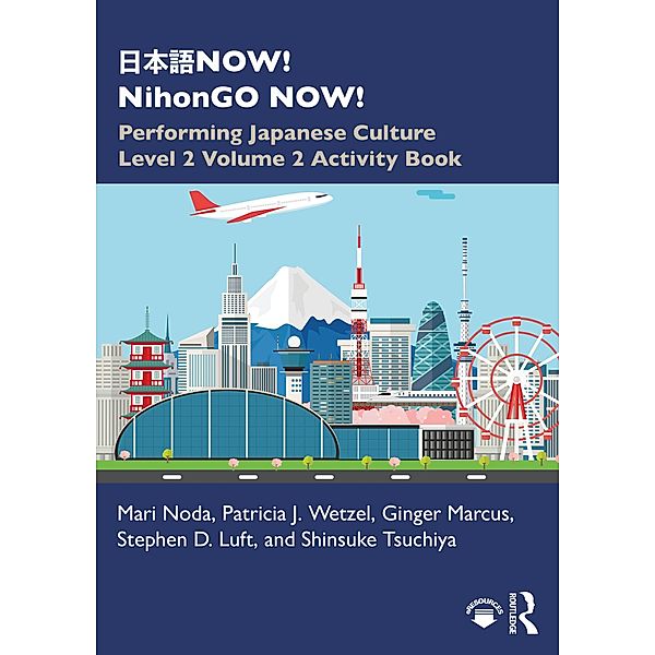 ¿¿¿NOW! NihonGO NOW!, Mari Noda, Patricia J. Wetzel, Ginger Marcus, Stephen D. Luft, Shinsuke Tsuchiya