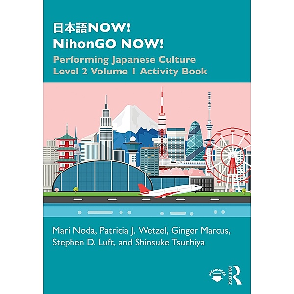 ¿¿¿NOW! NihonGO NOW!, Mari Noda, Patricia J. Wetzel, Ginger Marcus, Stephen D. Luft, Shinsuke Tsuchiya
