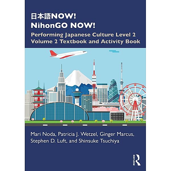 ¿¿¿NOW! NihonGO NOW!, Mari Noda, Patricia J. Wetzel, Ginger Marcus, Stephen D. Luft, Shinsuke Tsuchiya