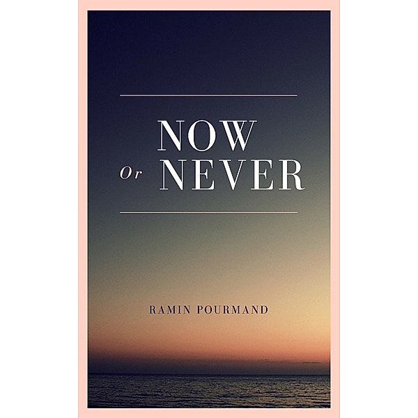 Now Or Never, Ramin Pourmand