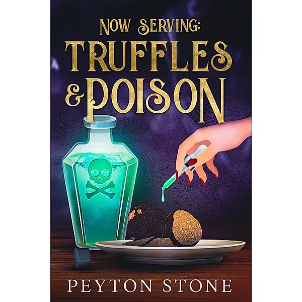 Now Serving: Truffles & Poison, Peyton Stone