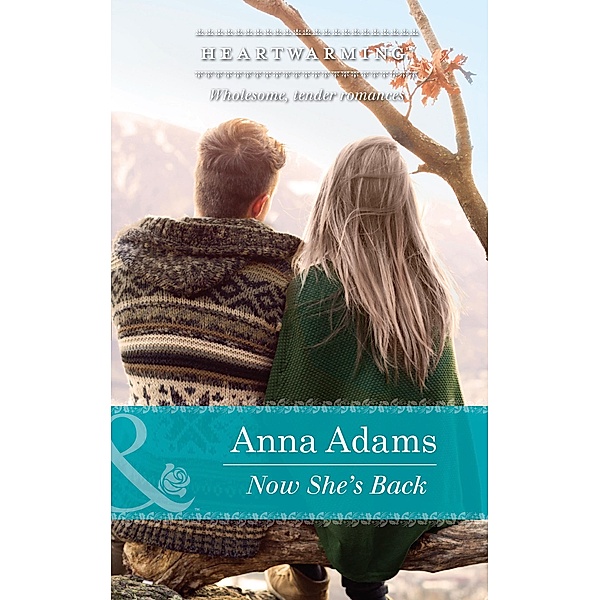 Now She's Back (Mills & Boon Heartwarming) (Smoky Mountains, Tennessee, Book 1) / Mills & Boon Heartwarming, Anna Adams