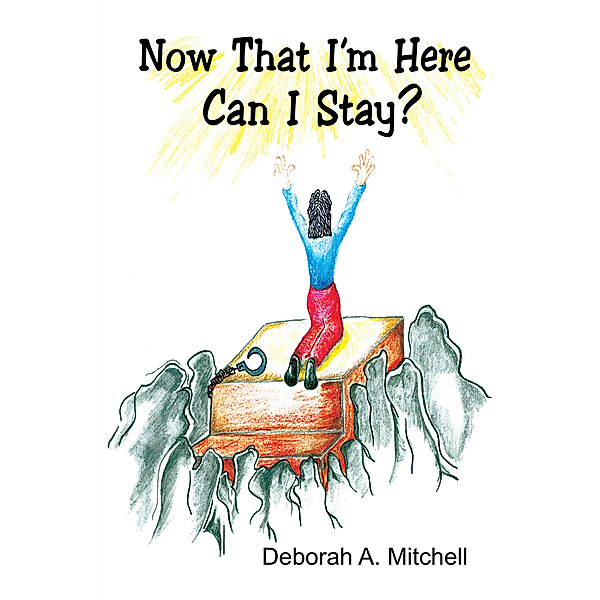 Now That I'm Here Can I Stay?, Deborah A. Mitchell