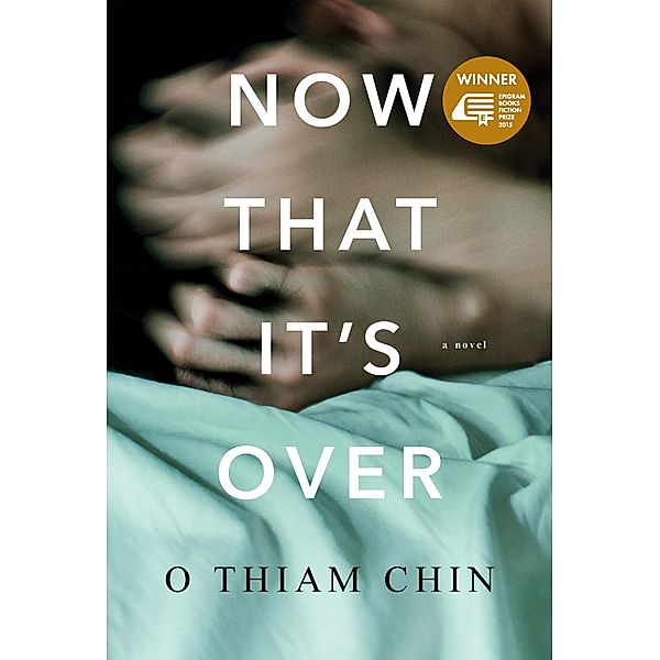 Now That It's Over (Epigram Books Fiction Prize Winners, #1) / Epigram Books Fiction Prize Winners, O Thiam Chim