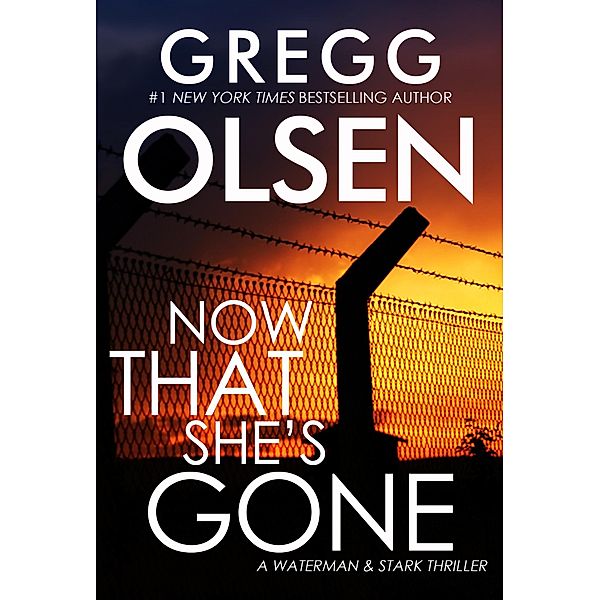 Now That She's Gone / A Waterman & Stark Thriller Bd.4, Gregg Olsen