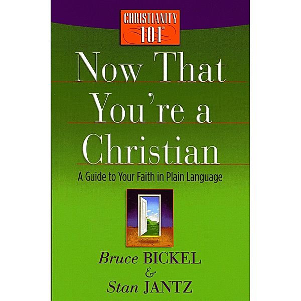 Now That You're a Christian / Harvest House Publishers, Bruce Bickel