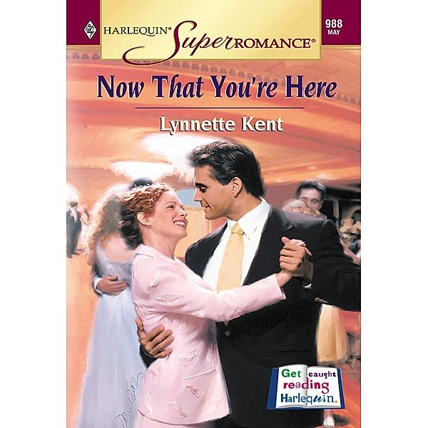 Now That You're Here (Mills & Boon Vintage Superromance) / Mills & Boon Vintage Superromance, Lynnette Kent