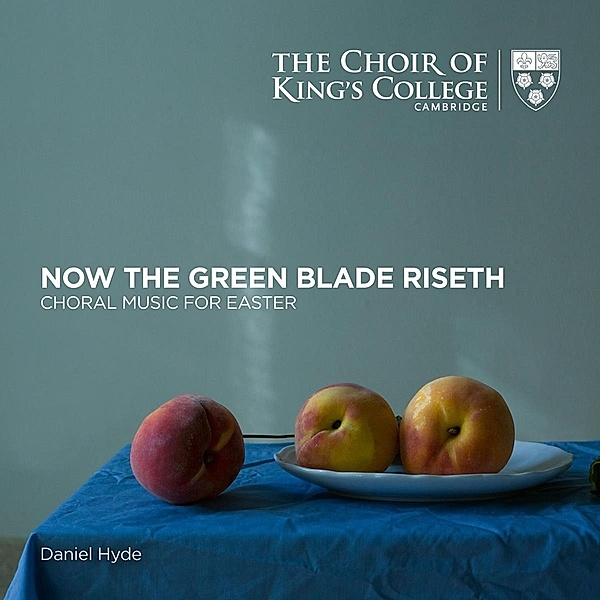 Now The Green Blade Riseth-Chormusik Zu Ostern, Damiel Hyde, Cambridge Choir of King's College