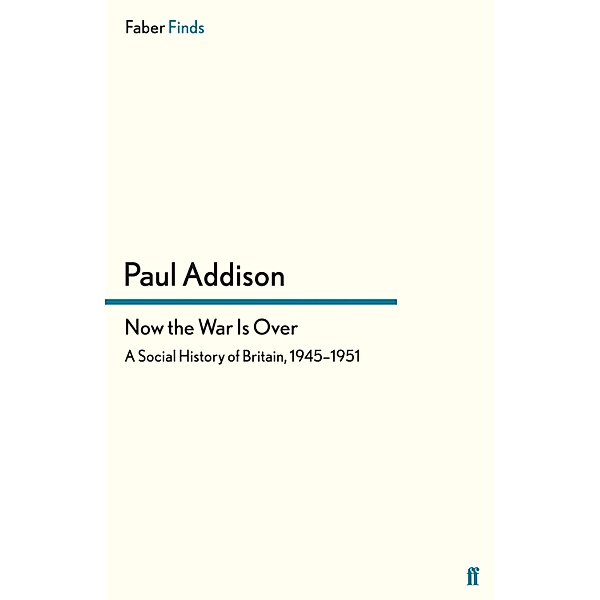 Now the War Is Over, Paul Addison