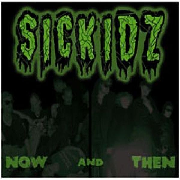 Now & Then, Sickidz
