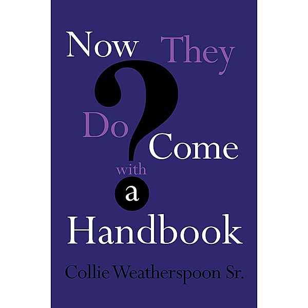 Now They Do Come With A Handbook, Collie Weatherspoon