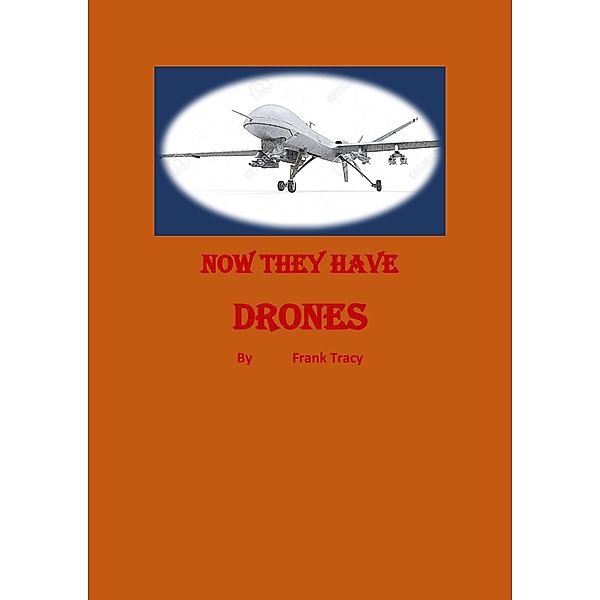 Now They Have Drones, Frank Tracy
