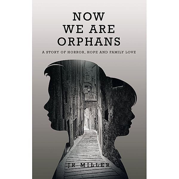 Now We Are Orphans, Jr Miller