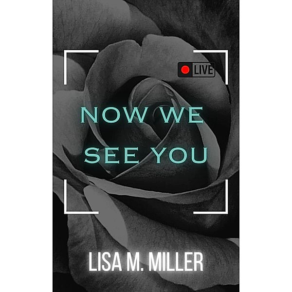 Now We See You, Lisa M. Miller