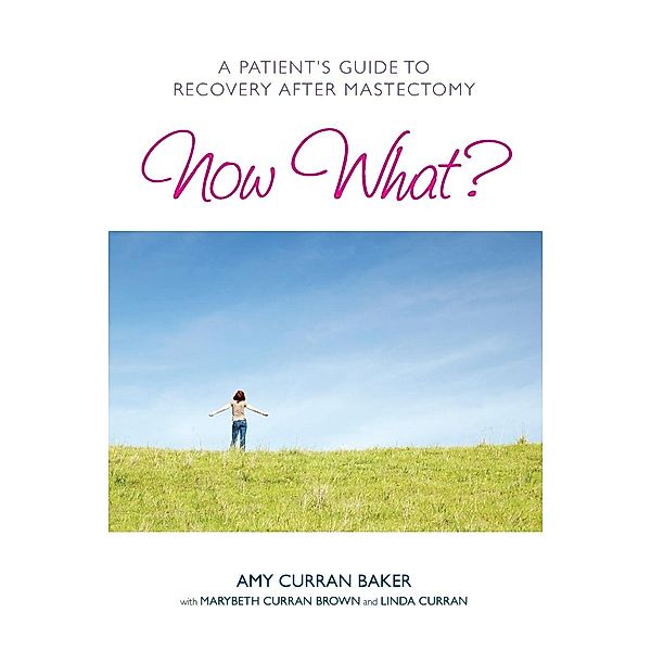 Now What?, Amy Curran Baker, Marybeth Curran Brown, Aprn Linda Curran Msn