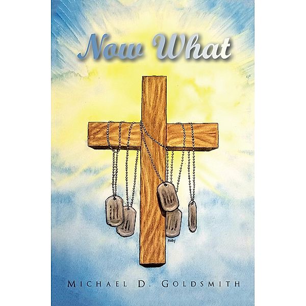 Now What, Michael D. Goldsmith