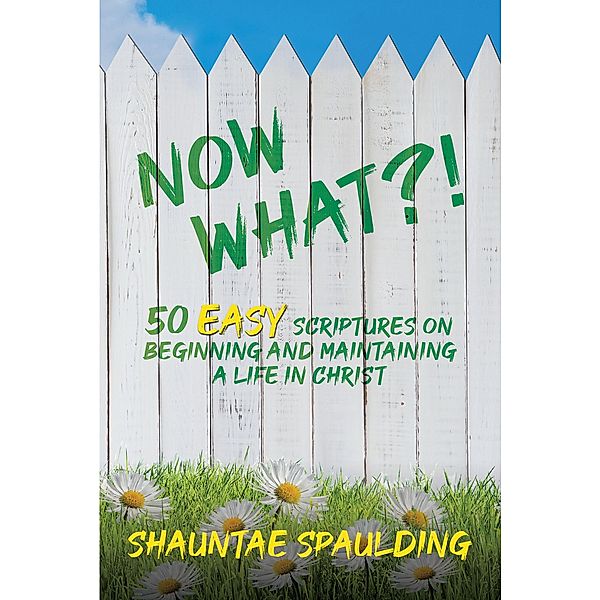 Now What?! / Christian Faith Publishing, Inc., Shauntae Spaulding