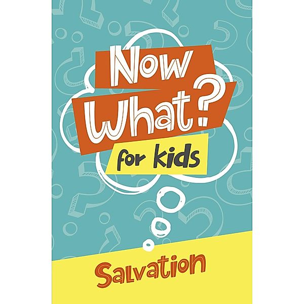 Now What? For Kids Salvation, Gospel Publishing House