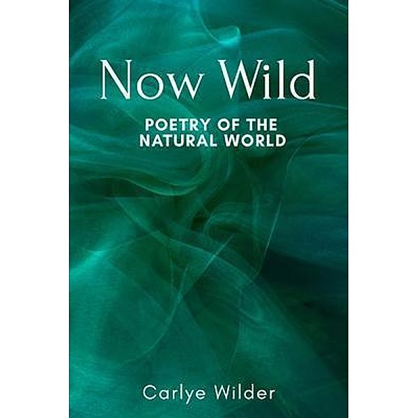 Now Wild, Carlye Wilder