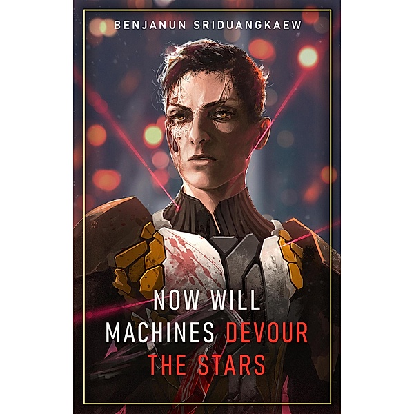 Now Will Machines Devour the Stars (Machine Mandate, #5) / Machine Mandate, Benjanun Sriduangkaew