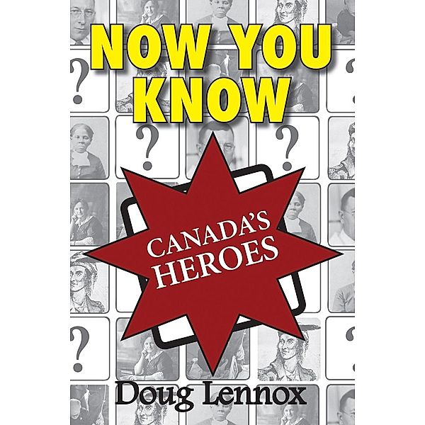Now You Know Canada's Heroes / Now You Know Bd.16, Doug Lennox