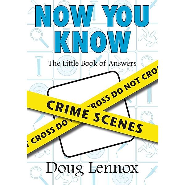 Now You Know Crime Scenes / Now You Know Bd.7, Doug Lennox