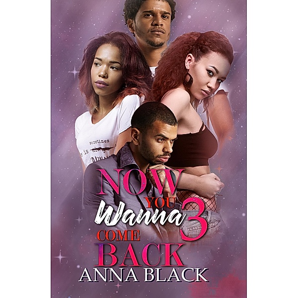 Now You Wanna Come Back 3, Anna Black