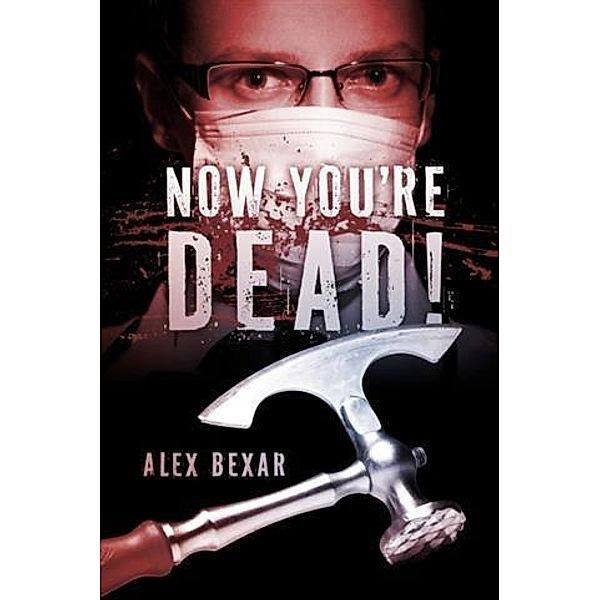 Now You're Dead!, Alex Bexar