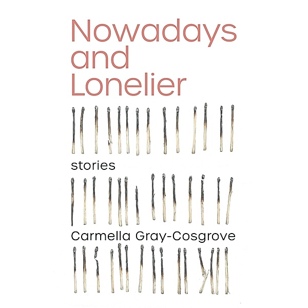 Nowadays and Lonelier, Carmella Gray-Cosgrove