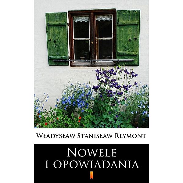 Nowele i opowiadania, Wladyslaw Stanislaw Reymont