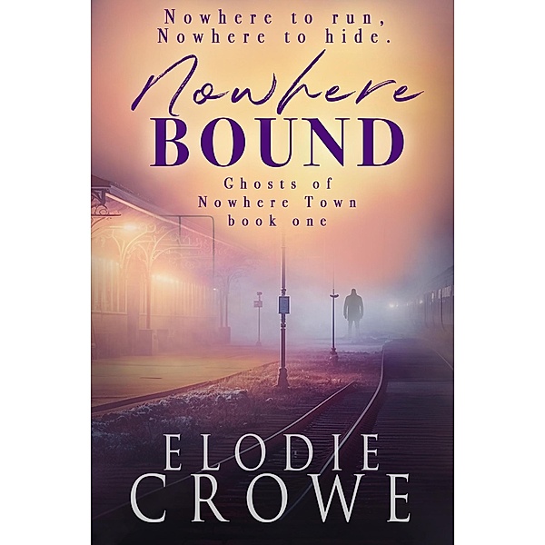 Nowhere Bound (Ghosts Of Nowhere Town, #2) / Ghosts Of Nowhere Town, Elodie Crowe